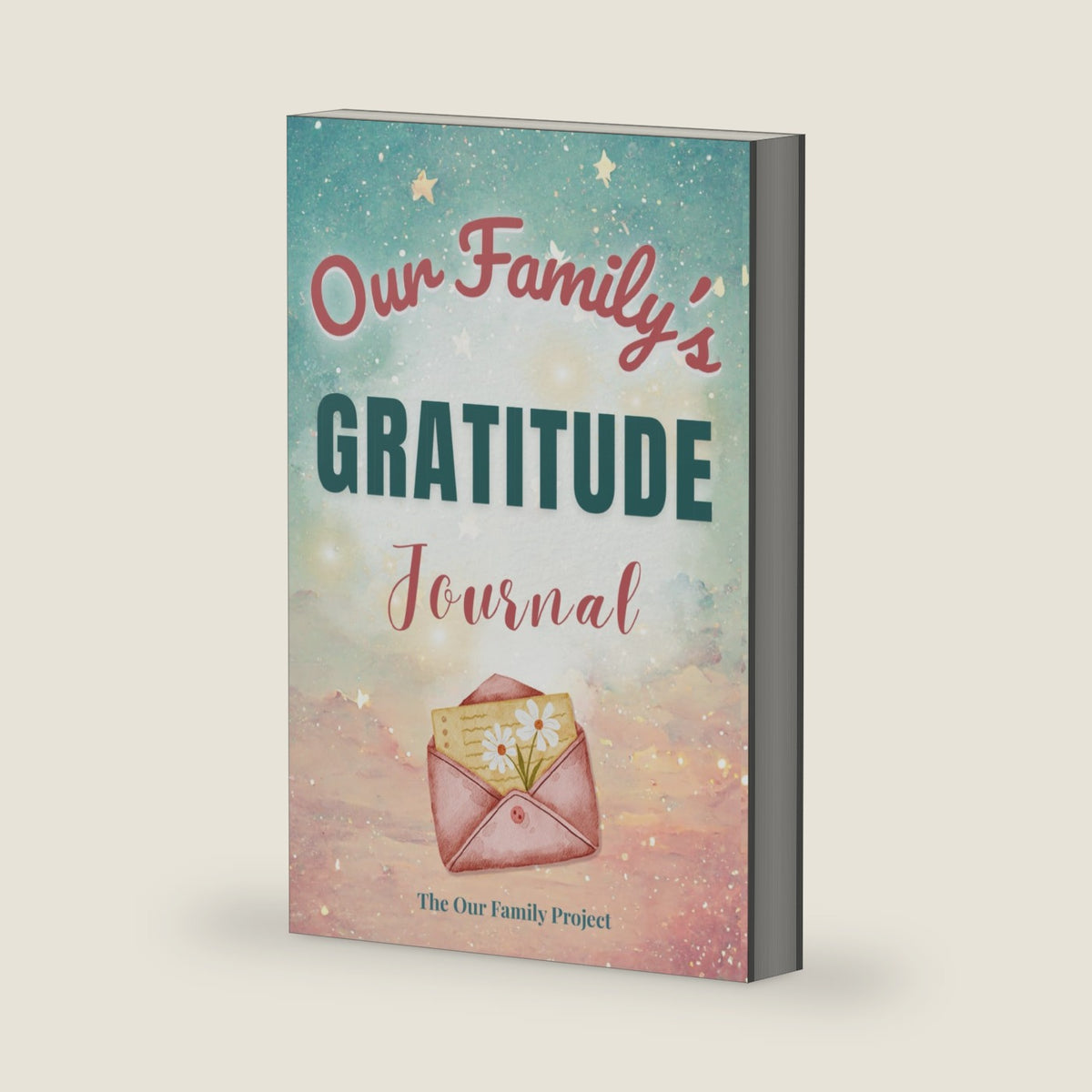 Our Family's Gratitude Journal: A Guided Workbook for Cultivating Thankfulness, Joy, and a Positive Family Mindset (The Our Family Project) by Kacey Quinn