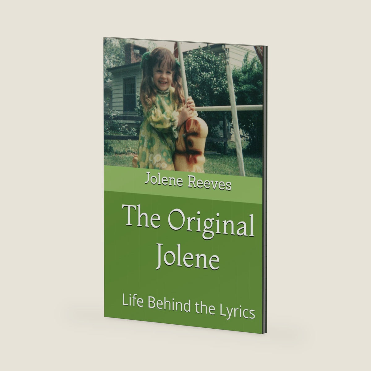 The Original Jolene: The Life Behind the Lyrics by Jolene M Reeves