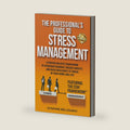 The Professional's Guide to Stress Management: A Proven Holistic Framework to Overcome Burnout, Reduce Anxiety, and Build Resilience to Thrive in Your Work and in Your Life. Featuring The STAY method by Susanne Bellesario