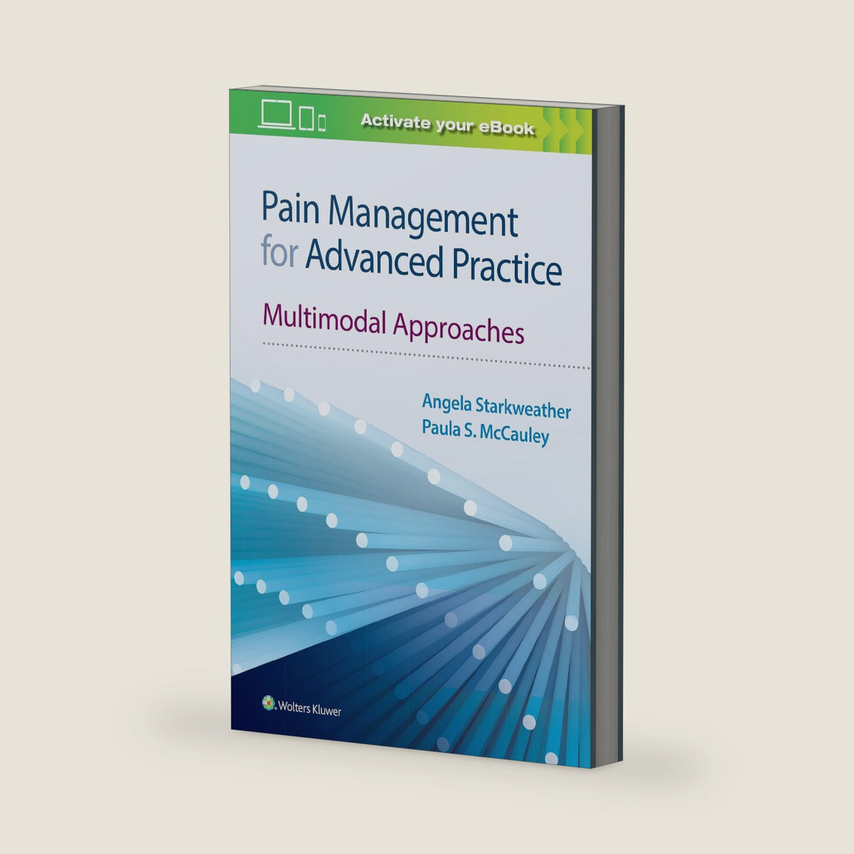 Pain Management for Advanced Practice: Multimodal Approaches by Angela Starkweather PhD ACNP-BC CNRN FAAN