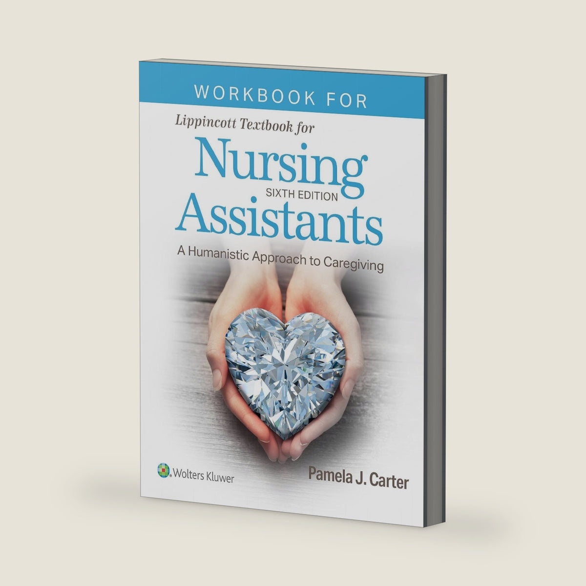 Workbook for Lippincott Textbook for Nursing Assistants by Pamela J Carter RN BSN MEd CNOR