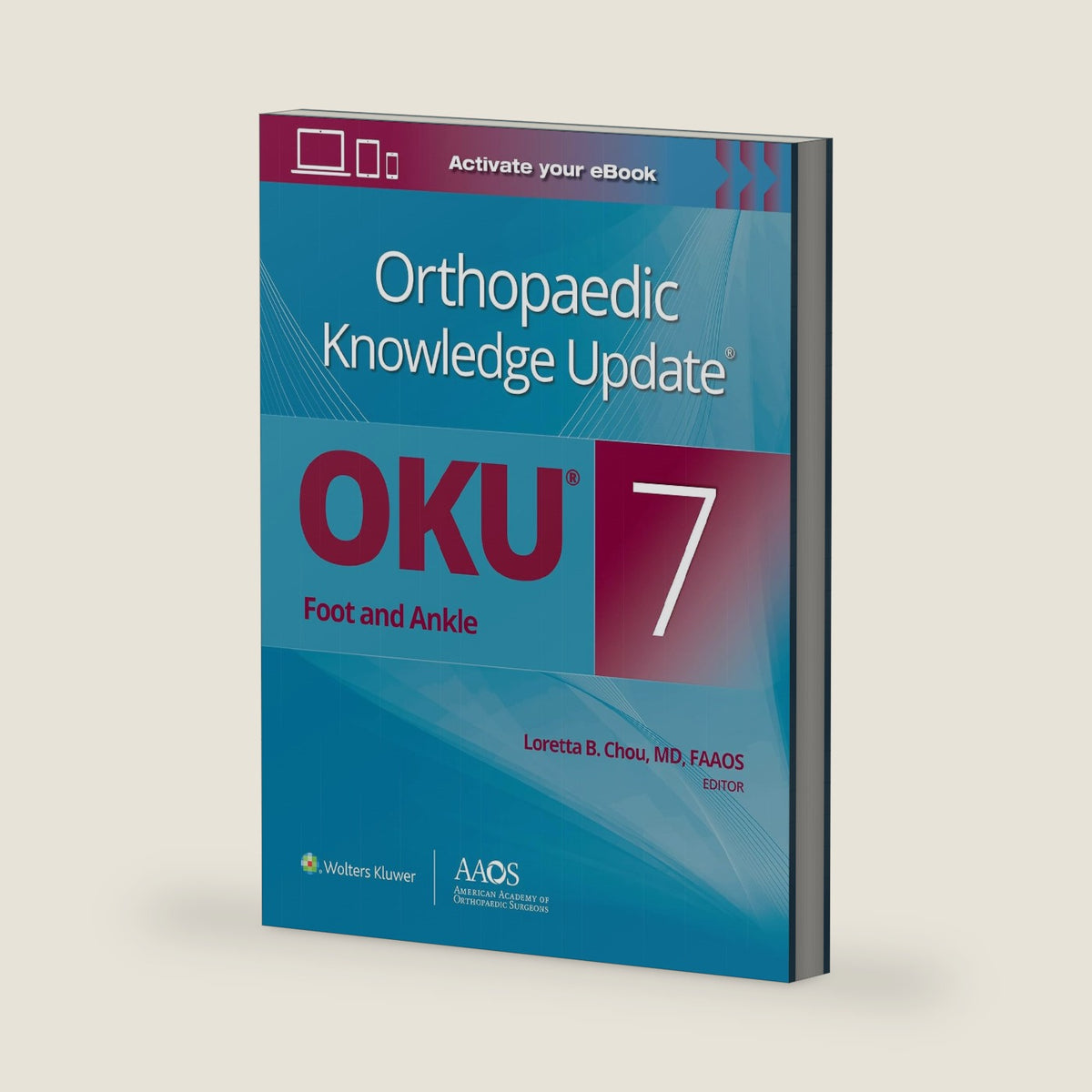 Orthopaedic Knowledge Update®: Foot and Ankle 7 Print + Ebook (AAOS - American Academy of Orthopaedic Surgeons) by Loretta B. Chou MD