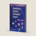 Foundations for Success in Orthopaedic Surgery by Heather A. Vallier