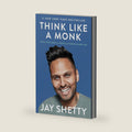 Think Like a Monk: Train Your Mind for Peace and Purpose Every Day by Jay Shetty