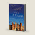 The Palace: From the Tudors to the Windsors, 500 Years of British History at Hampton Court by Mr. Gareth Russell