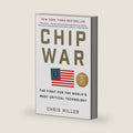 Chip War: The Fight for the World's Most Critical Technology by Chris Miller