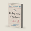The Healing Power of Resilience: A New Prescription for Health and Well-Being by Dr Tara Narula