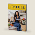 JoyFull: Cook Effortlessly, Eat Freely, Live Radiantly (A Cookbook) by Radhi Devlukia-Shetty