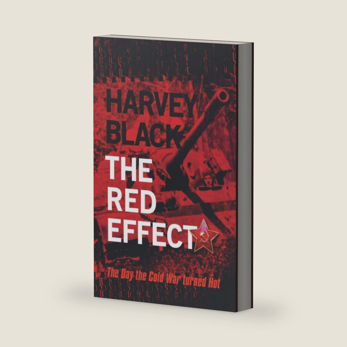The Red Effect: The Day the Cold War turned Hot by Harvey Black