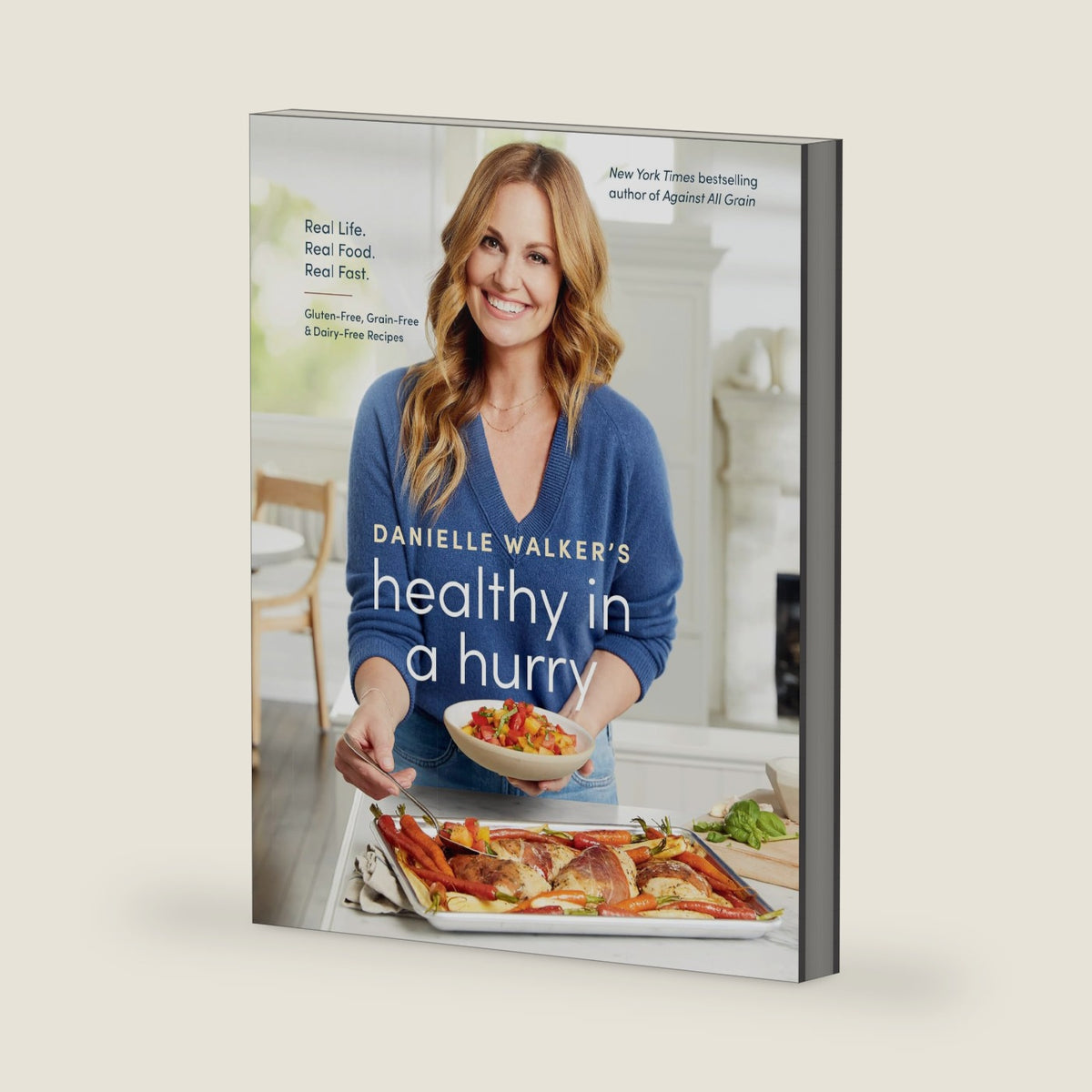 Danielle Walker's Healthy in a Hurry: Real Life. Real Food. Real Fast. [A Gluten-Free, Grain-Free & Dairy-Free Cookbook] by Danielle Walker
