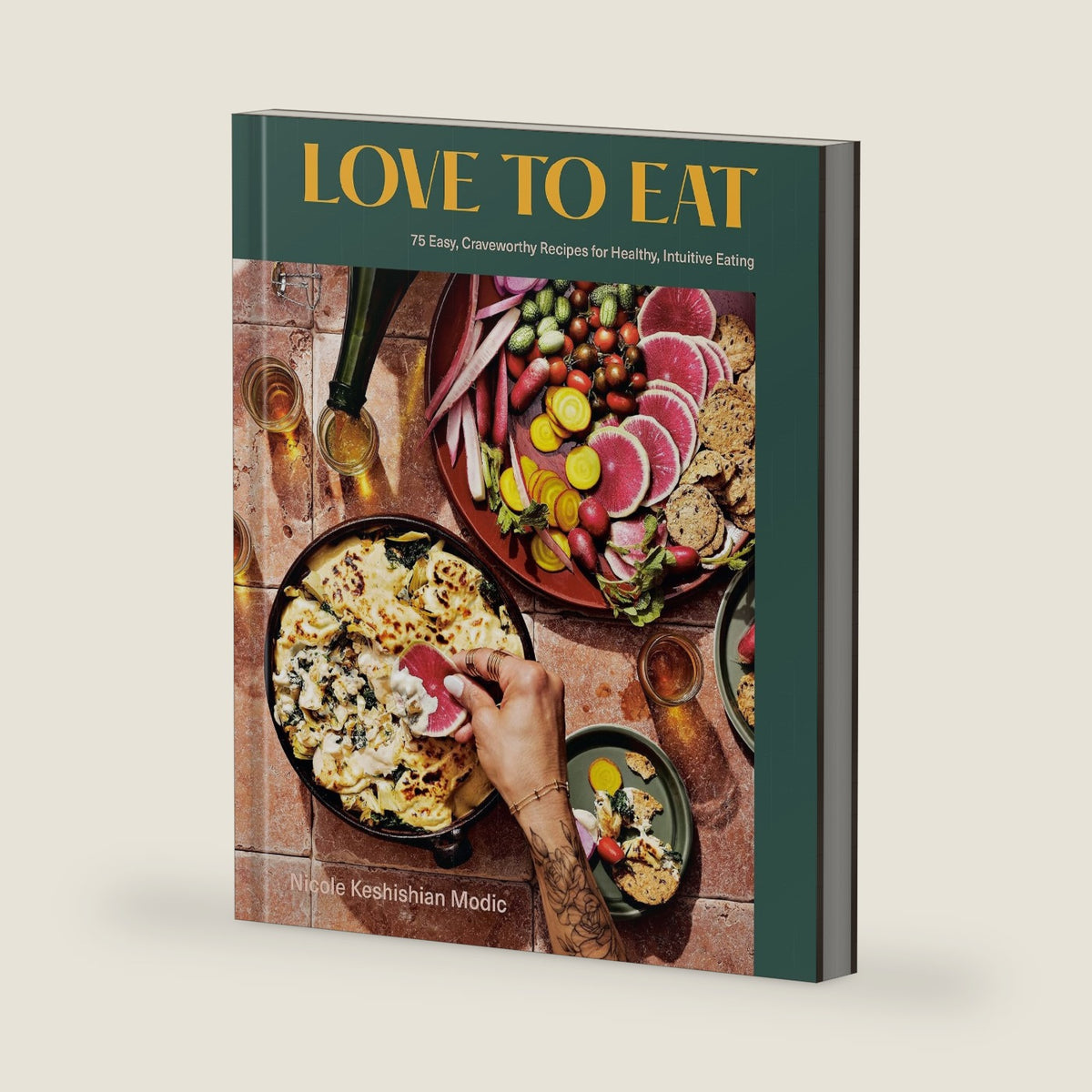 Love to Eat: 75 Easy, Craveworthy Recipes for Healthy, Intuitive Eating [A Cookbook] by Nicole Keshishian Modic
