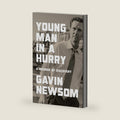 Young Man in a Hurry: A Memoir of Discovery by Gavin Newsom