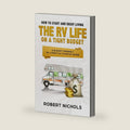 How to Start and Enjoy Living the RV Life on a Tight Budget: A Budget Friendly RV Lifestyle Startup Guide by Robert Nichols
