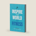Inspire the World to Fitness by Amy Boone Thompson