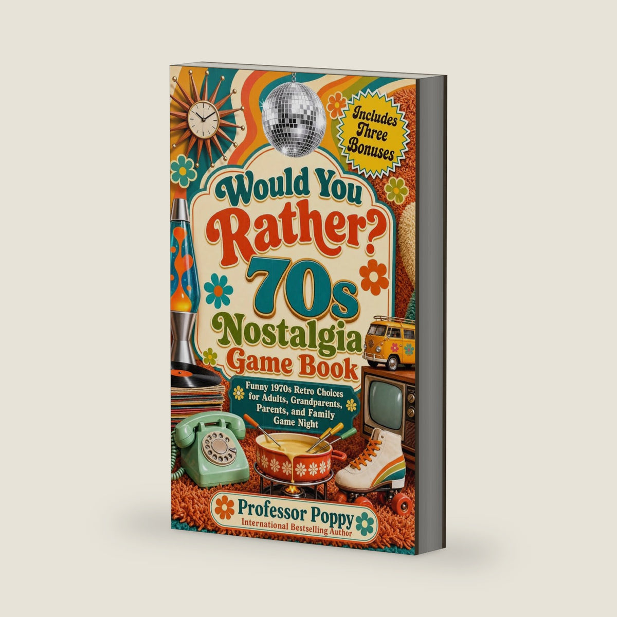 Would You Rather? 70s Nostalgia Game Book: Funny 1970s Retro Choices for Adults, Grandparents, Parents, and Family Game Night (Heartfelt Stories for Seniors) by Professor Poppy