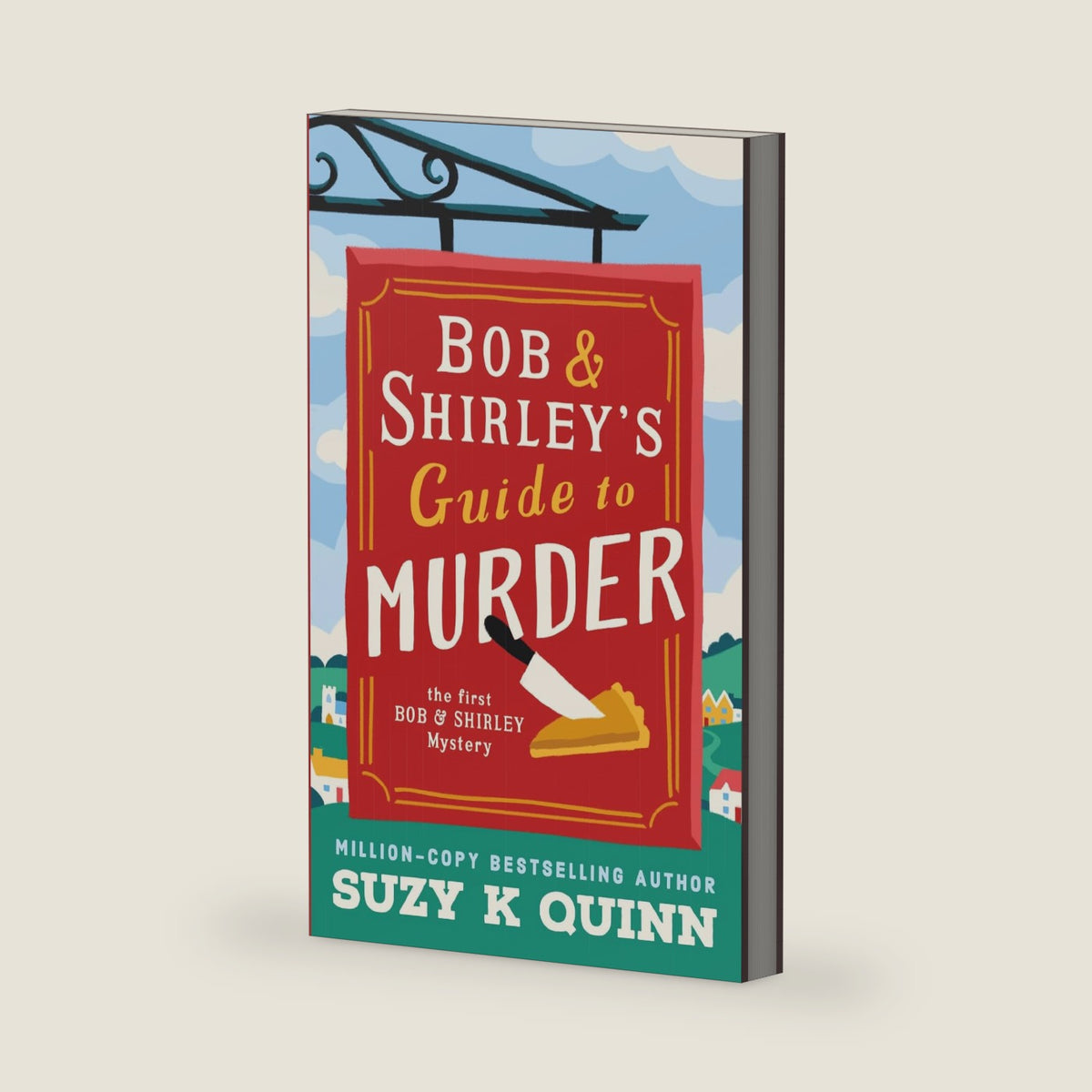 Bob and Shirley's Guide to Murder: A Laugh-Out-Loud British Cozy Mystery / Murder Mystery series (Bob and Shirley's Cozy Mystery / Murder Mystery Series) by Suzy K Quinn