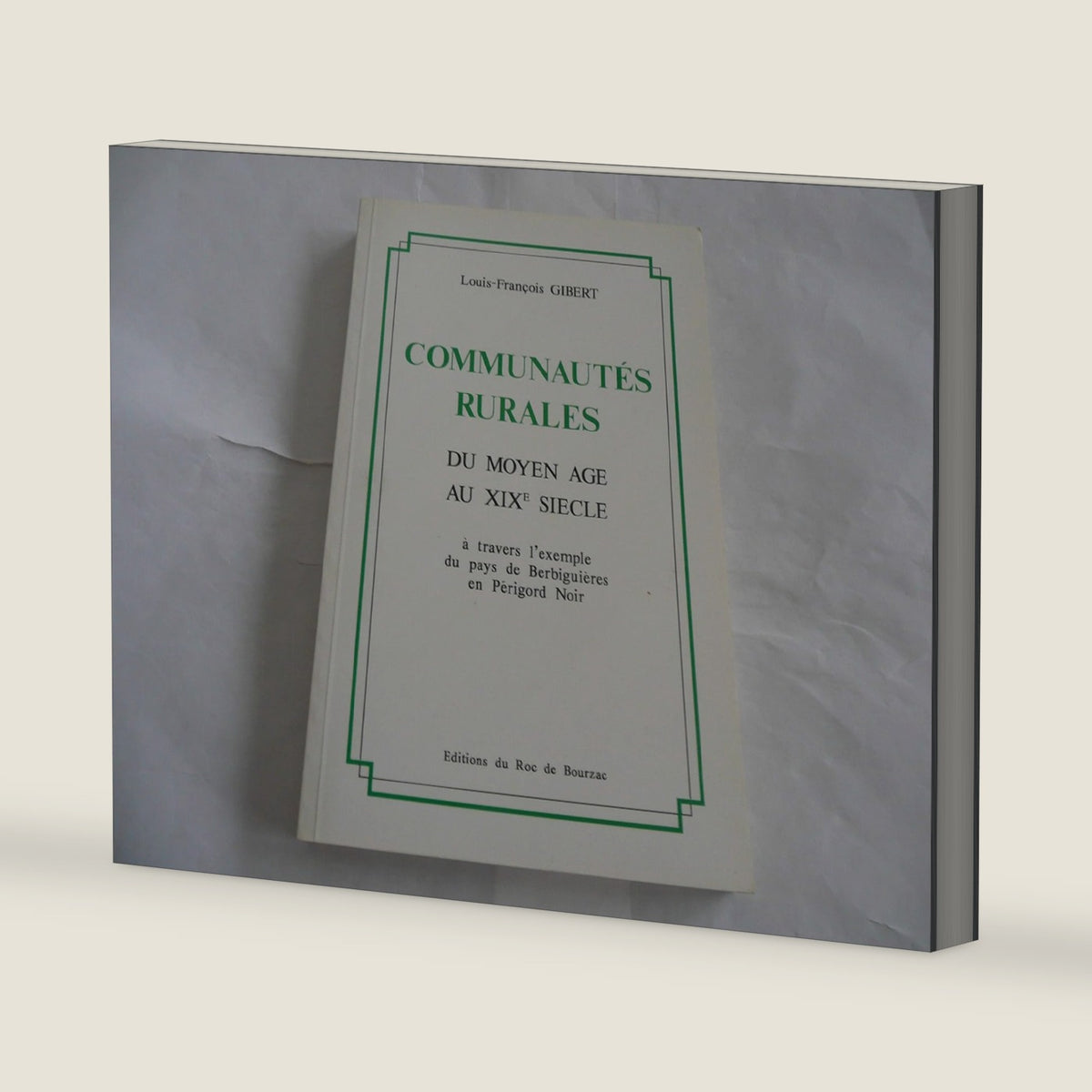 Communautés rurales: Du moyen âge au XIXe siècle : à travers l'exemple du pays de Berbiguières en Périgord Noir by Louis-François Gibert