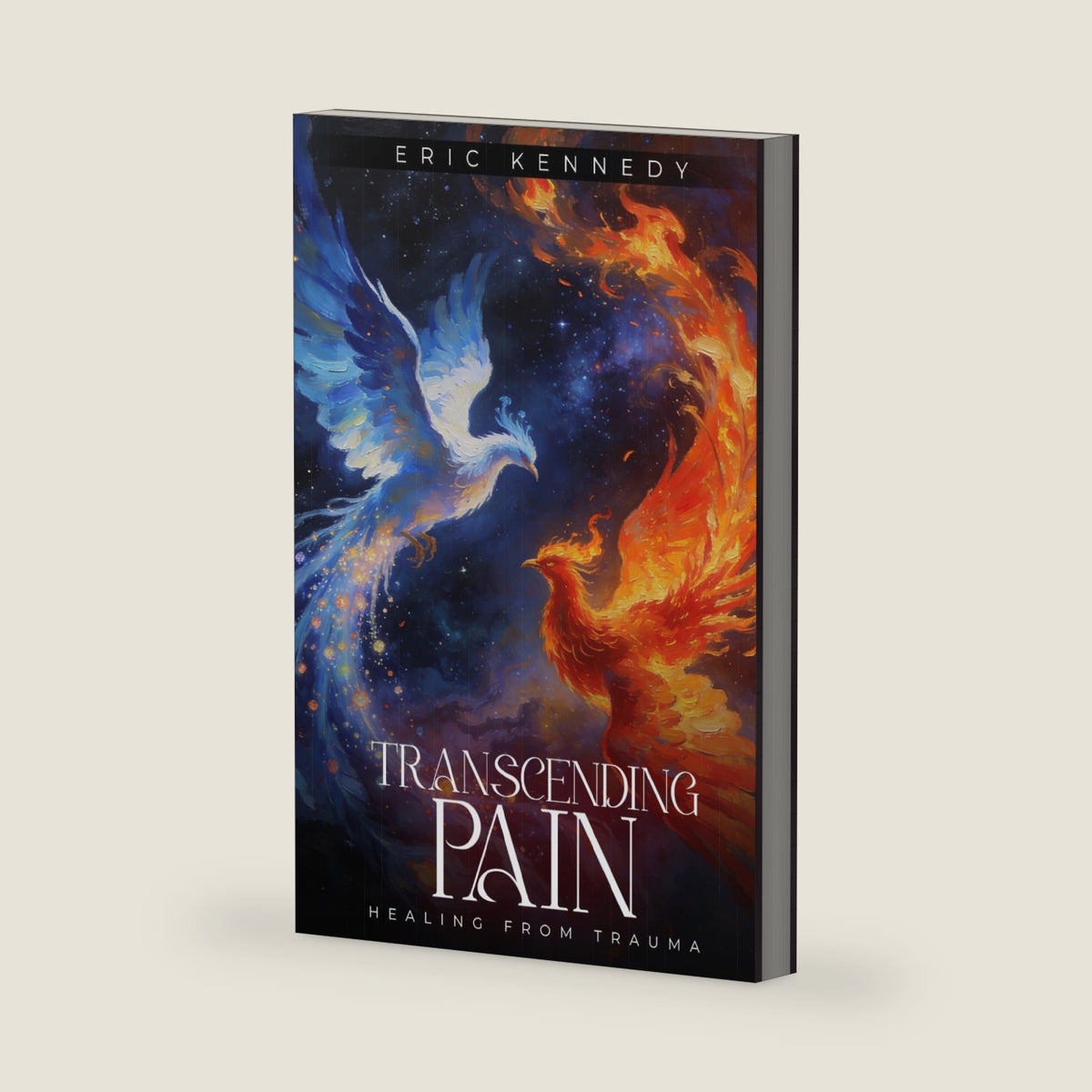 TRANSCENDING PAIN: HEALING FROM TRAUMA by ERIC KENNEDY