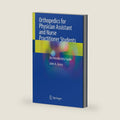 Orthopedics for Physician Assistant and Nurse Practitioner Students: An Introductory Guide by John A. Gracy