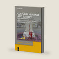 Cultural Heritage and Slavery: Perspectives from Europe (Dependency and Slavery Studies, 10) by Stephan Conermann
