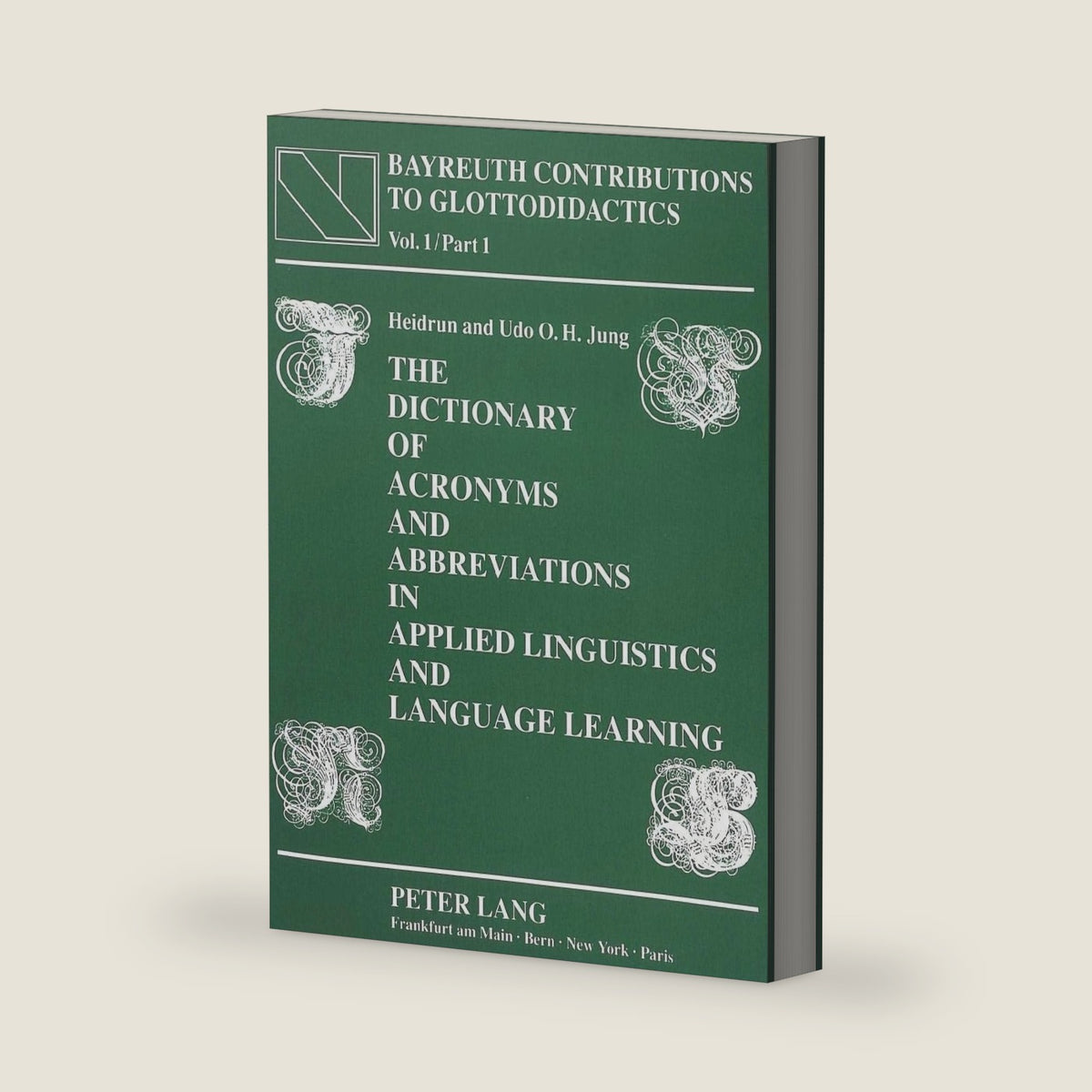 The Dictionary of Acronyms and Abbreviations in Applied Linguistics and Language Learning: Compiled with the assistance of Helmut P. Hagge, Birga ... / Bayreuth Contributions to Glottodidactics) by Udo O.H. Jung