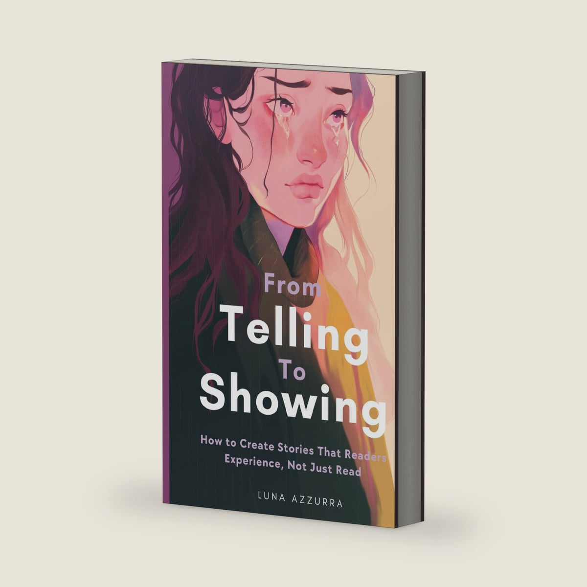From Telling to Showing: How to Create Stories That Readers Experience, Not Just Read by Luna Azzurra