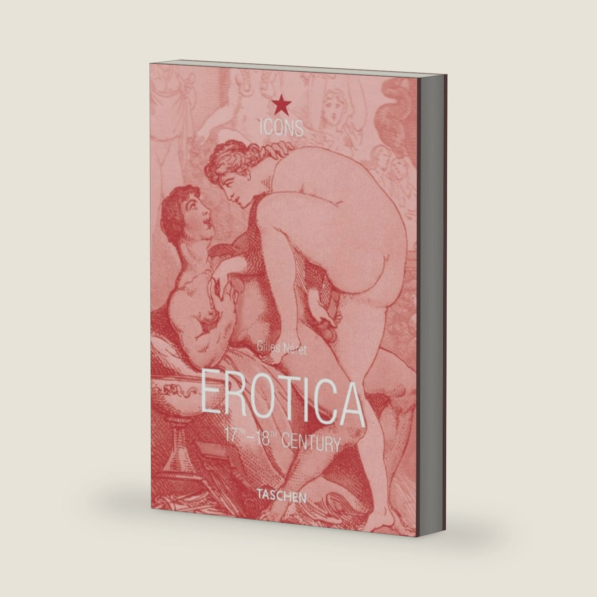 Erotica 17th-18th Century (TASCHEN Icons Series) by Gilles Neret