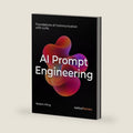 AI Prompt Engineering: Foundations of Communication with LLMs – Building Generative AI and Agentic AI Prompt Systems Across Development, Testing, and Deployment by Nelson Ming