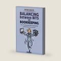 Balancing between Bits and Bookkeeping: The IT Professional Who Had Wanted to Become an Accountant by Peter van Es