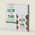 How Not To Die & How Not To Die Cookbook 2 Books Bundle Collection Set by Michael Greger M.D. by Michael Greger