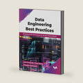 Data Engineering Best Practices: Architecture tools and techniques for the data analytics lifecycle (English Edition) by Luiz Fernando F Dos Santos