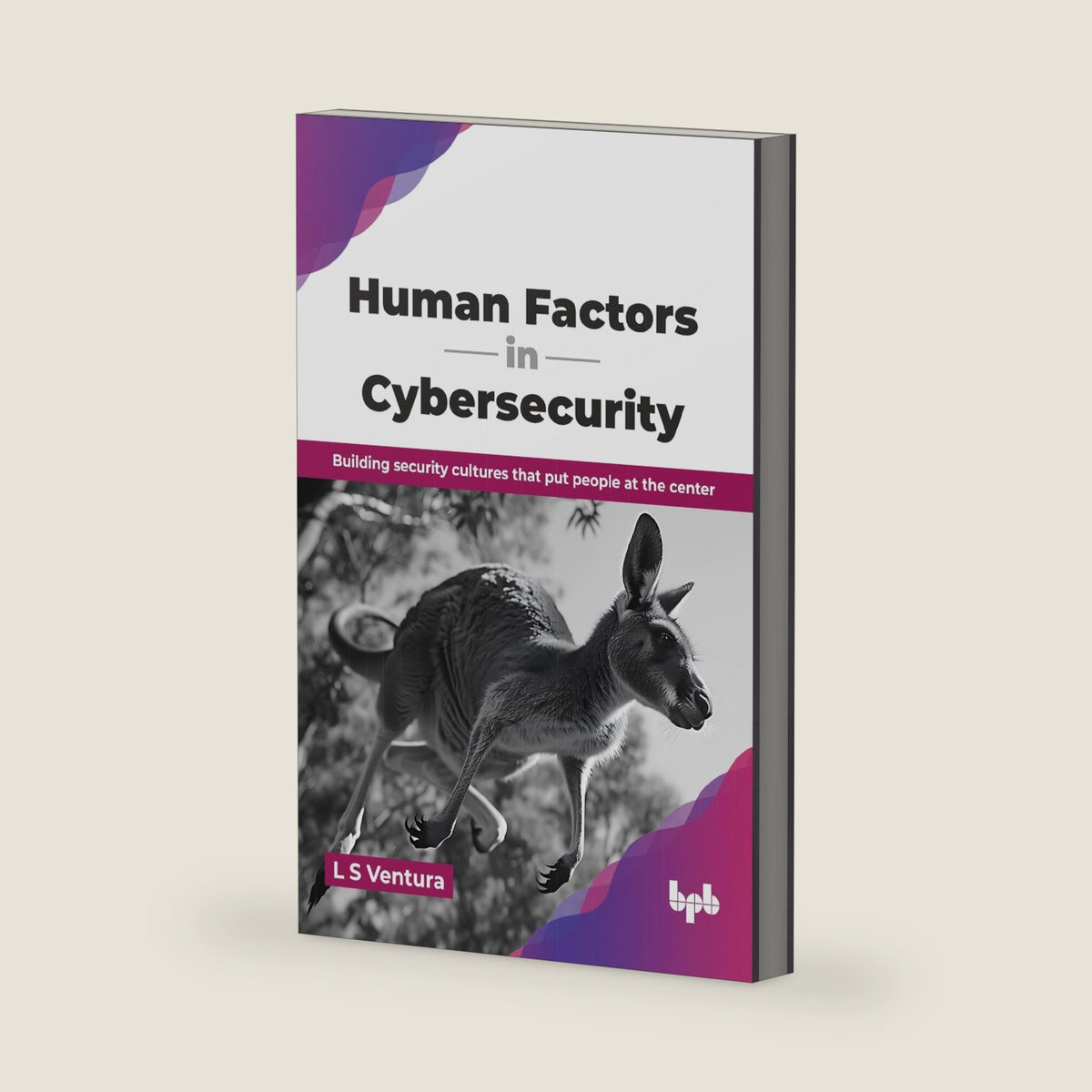 Human Factors in Cybersecurity: Building security cultures that put people at the center (English Edition) by L S Ventura