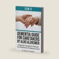 Dementia Guide for Caretakers by Alois Alzheimer (3 in 1) | Essential Caregiver’s Manual for Alzheimer’s & Memory Care by Dr. Brook V. Dominic