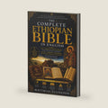 The Complete Ethiopian Bible in English: The Complete Encyclopedia Featuring Missing Apocrypha Enoch, Jubilees, Meqabyan, the Deuterocanonical Apocrypha, and Other Ancient Sacred Scriptures by Matthias Ellington