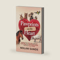 Pawprints on the Heart: Healing From Pet Loss Grief and Cultivating the Unbreakable Bond With Your Furry Friend by Nolan Sands
