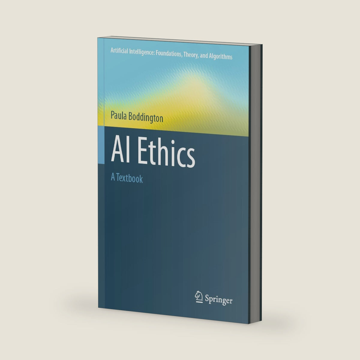AI Ethics: A Textbook (Artificial Intelligence: Foundations, Theory, and Algorithms) by Paula Boddington