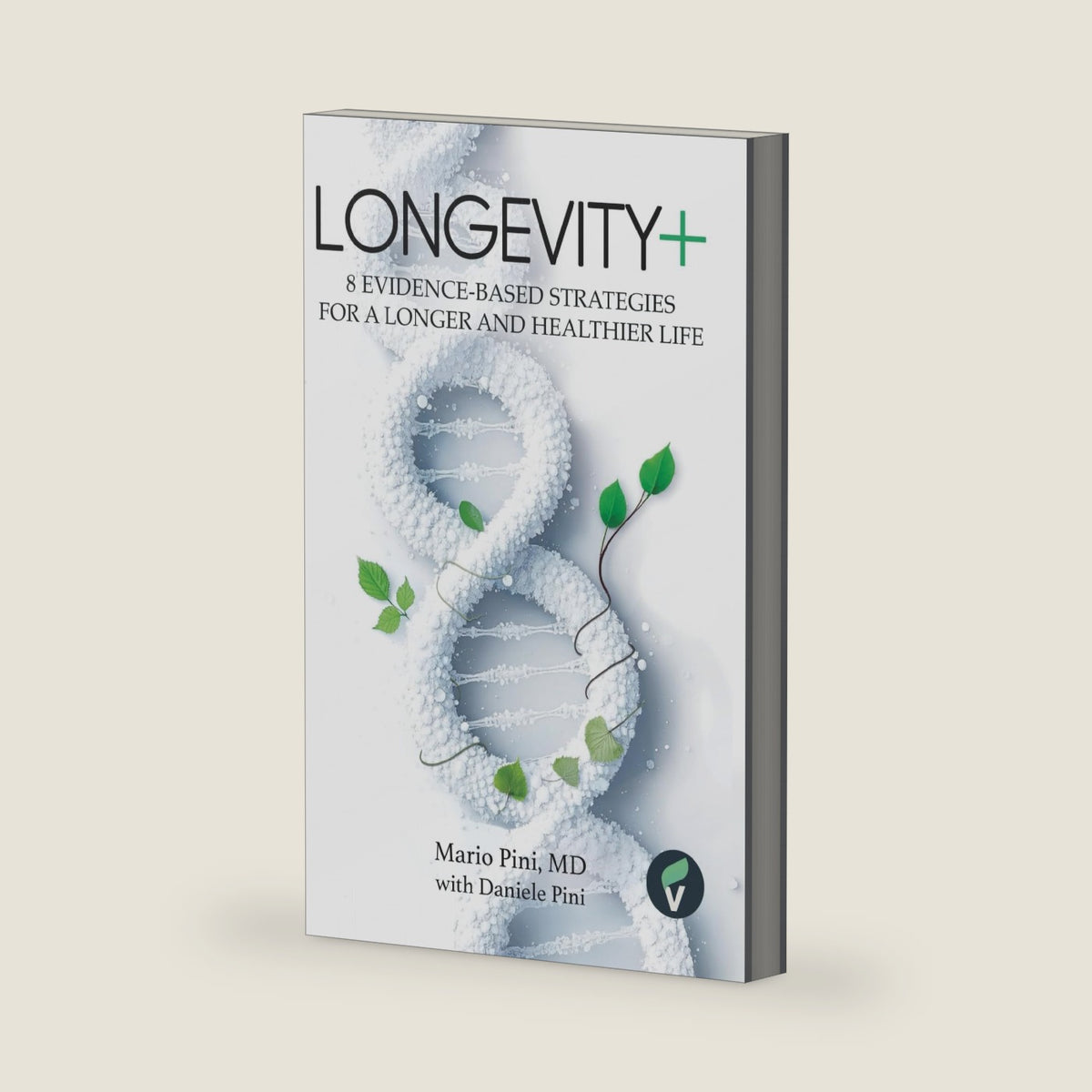 LONGEVITY+: 8 Evidence-Based Strategies for a Longer and Healthier Life (The + Series) by Mario Pini