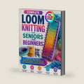COMPLETE LOOM KNITTING FOR SENIORS AND BEGINNERS: A Step-by-Step Guide to Round and Long Looms, Yarn Selection, Casting On, Essential Stitches, Patterns, Hats, Scarves, Socks, Blankets, and Projects by Lola Hoinville