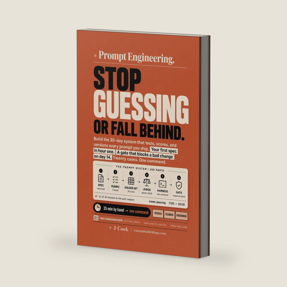 Prompt Engineering - Stop Guessing or Fall Behind: Build the 30-Day System That Tests, Scores, and Versions Every Prompt You Ship (Agentic Coding Systems) by J Cook