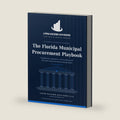 The Florida Municipal Procurement Playbook: Foundations, Operations, and Excellence for City and County Purchasing Departments by Luis E Perez