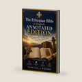 The Ethiopian Bible in English: Annotated Edition: The Complete 81 Book Tewahedo Canon with Enoch, Jubilees, Meqabyan, and Study Notes by Nathaniel A. Wexford