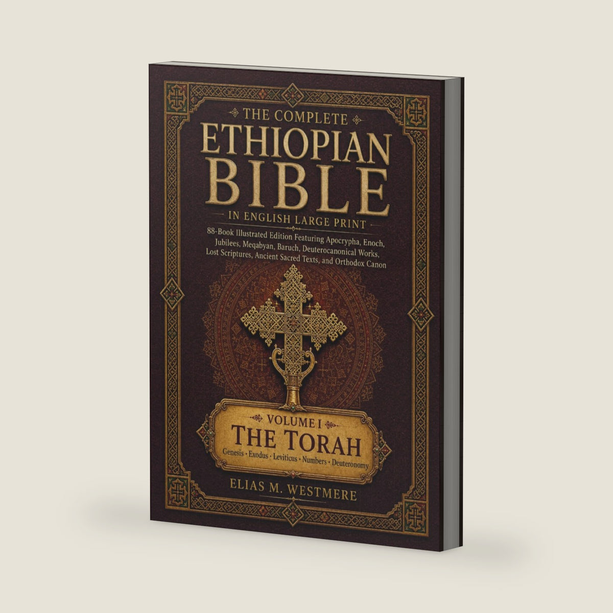 The Complete Ethiopian Bible in English Large Print: Volume I — The Torah: 88-Book Illustrated Edition Featuring Apocrypha, Enoch, Jubilees, Meqabyan, ... Ancient Sacred Texts, and Orthodox Canon by Elias M. Westmere