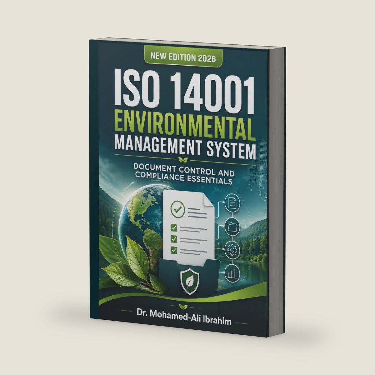 ISO 14001 ENVIRONMENTAL MANAGEMENT SYSTEM: Document Control and Compliance Essentials (ISO 14001 NEW SERIES) by DR. MOHAMED-ALI IBRAHIM