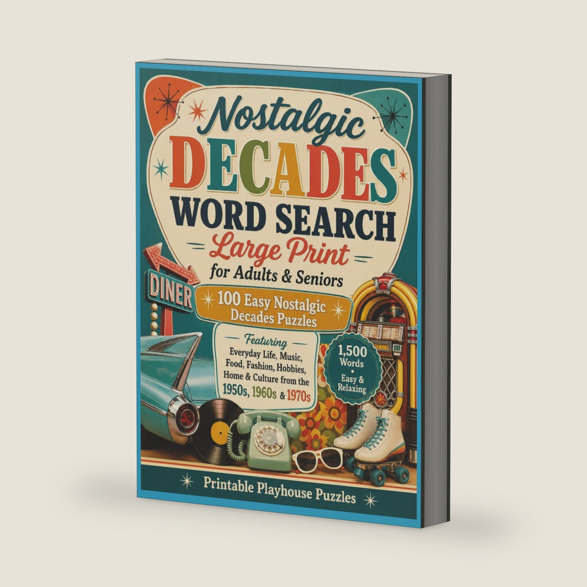Nostalgic Decades Word Search Large Print for Adults & Seniors: 100 Easy Memory-Lane Puzzles Celebrating Everyday Life, Music, Food, Fashion, Hobbies, Home & Culture of the 1950s, 1960s & 1970s by Printable Playhouse