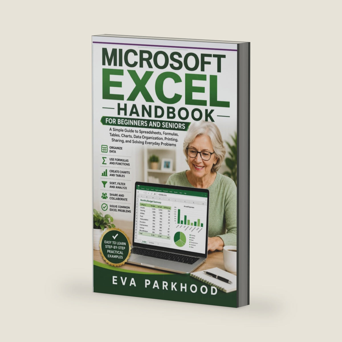 Essential Microsoft Excel Handbook for Beginners and Seniors: A Simple Guide to Spreadsheets, Formulas, Tables, Charts, Data Organization, Printing, ... Solving Everyday Problems (APP ESSENTIALS) by Eva Parkhood