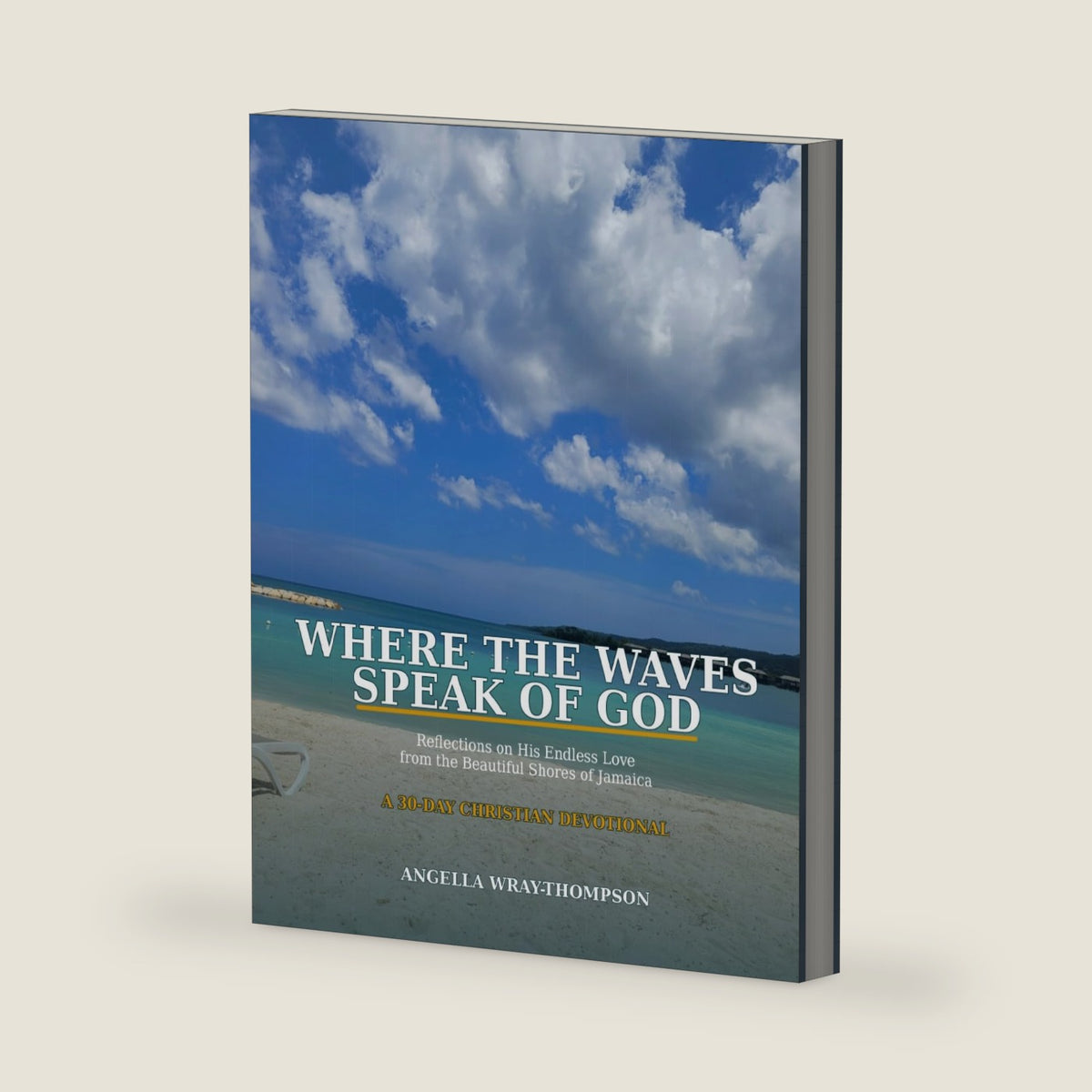 Where the Waves Speak of God: Reflections on His Endless Love from the Beautiful Shores of Jamaica by Angella Wray-Thompson