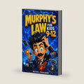 Murphy’s Law for Kids 9-12: Why Your Toast Lands Butter-Side Down, Your Wi-Fi Dies at the Worst Time, and Everything Else Goes Wrong at the Worst Possible Moment by Justin L. Paddleborn