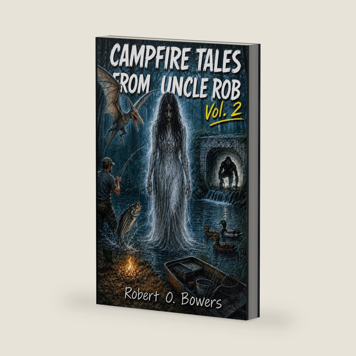 CAMPFIRE TALES FROM UNCLE ROB: Vol. 2 (CAMPFIRE TALES FROM UNCLE ROB: WHAT THE H3LL?) by Robert O. Bowers