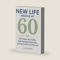 NEW LIFE BEGINS AT 60: Find Purpose, Stay Healthy, Build Meaningful Relationships, and Enjoy the Best Years of Your Life - USA Extended Version by Ron Adrian