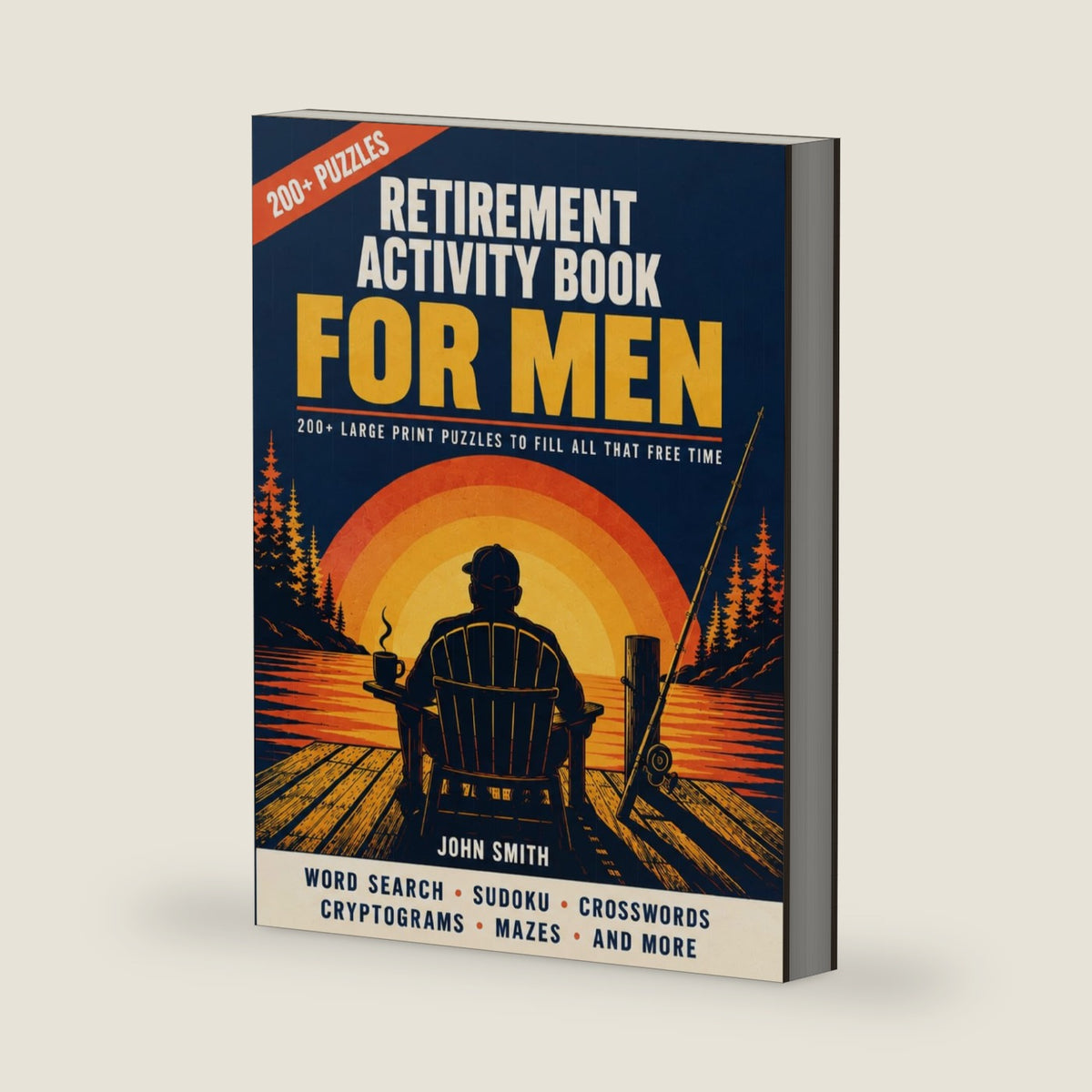 Retirement Activity Book for Men: 200+ Large Print Word Searches, Sudoku and Puzzles to Fill All That Free Time: A Fun Retirement Gift for Him by John Smith